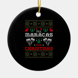 Ornamento De Cerâmica Eu Irei Maracas Para A Camisa De Suéter Feia De Na