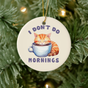 Ornamento De Cerâmica Eu não faço manhãs - Gato Laranja Bonito com Café