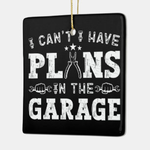 Ornamento De Cerâmica Eu não posso ter planos na garagem mecânica engraç
