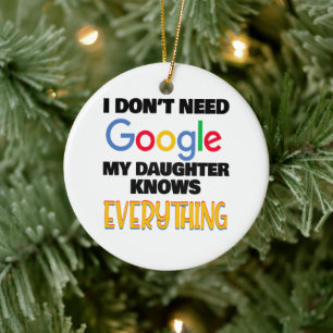 Ornamento De Cerâmica Eu não preciso do Google Minha Filha Sabe tudo