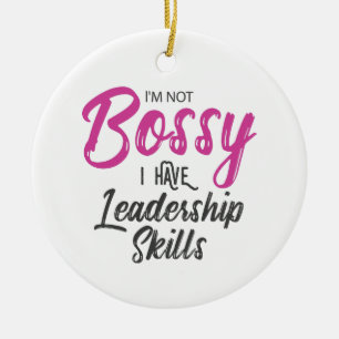 Ornamento De Cerâmica Eu não sou Bossy mim tenho habilidades da