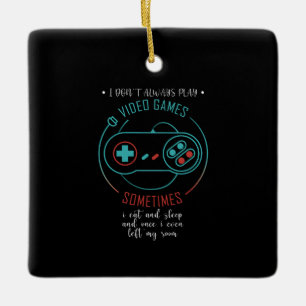 Ornamento De Cerâmica Eu nem sempre jogo Videos games engraçados presen