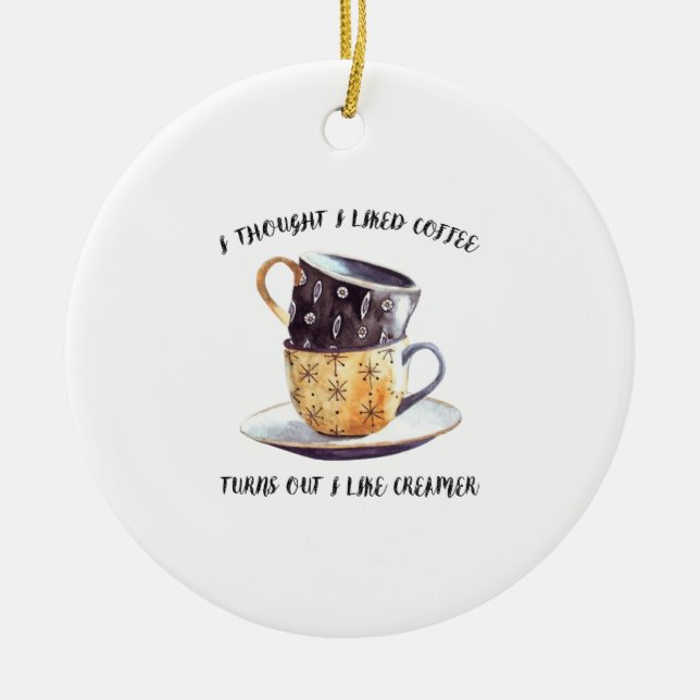 Ornamento De Cerâmica Eu Pensei Que Gostava De Café. (Frente)