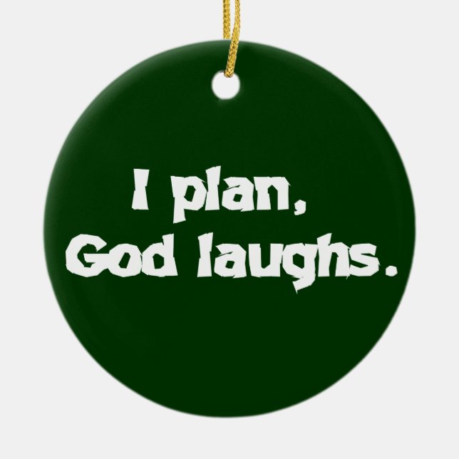 Ornamento De Cerâmica Eu Planejo Que Deus Ria Uma Engraçada Citação Espi (Frente)