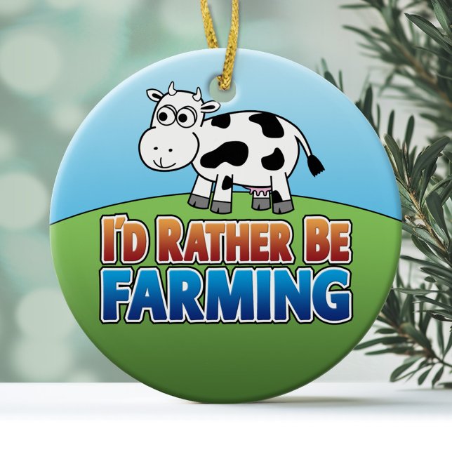 Ornamento De Cerâmica Eu Preferencialmente de estar cultivando - Vaca (Funny Christmas Ornament - I'd Rather Be Farming)