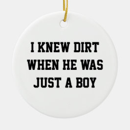 Ornamento De Cerâmica Eu sabia de sujeira quando ele era apenas um menin
