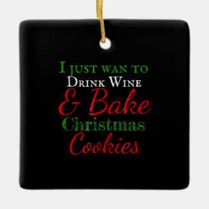 Ornamento De Cerâmica Eu só quero beber vinho e biscoitos de natal assar