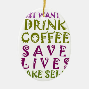 Ornamento De Cerâmica Eu só quero tomar café e tomar selifas