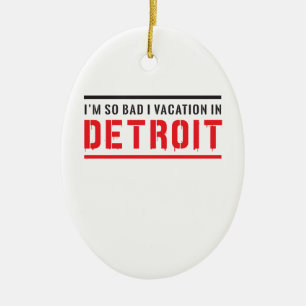 Ornamento De Cerâmica Eu sou férias tão más de I em Detroit