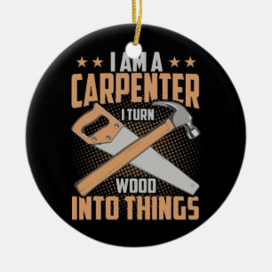 Ornamento De Cerâmica Eu Sou Um Carpinteiro Eu Transformo Madeira Em Coi