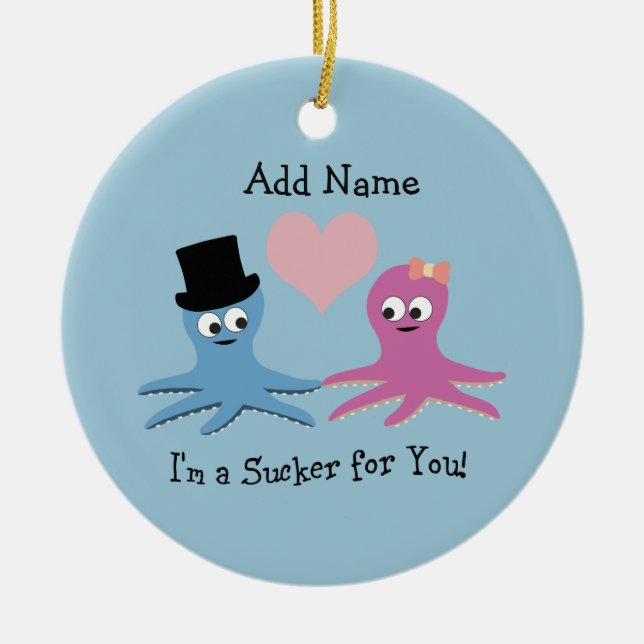 Ornamento De Cerâmica Eu sou um otário para você! Octopi Cute (Frente)