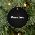 Ornamento De Cerâmica eu também, #metoo, orgulho preto branco<br><div class="desc">eu também,  #metoo,  orgulho,  ornamento cerâmico preto branco</div>