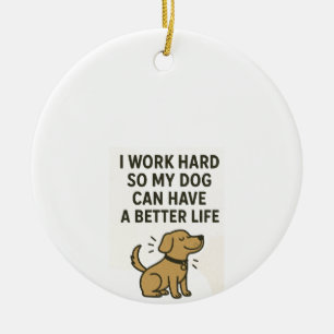 Ornamento De Cerâmica Eu Trabalho Duro Pelo Meu Cachorro � Citação de Am