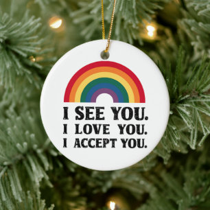 Ornamento De Cerâmica Eu Vejo Você Eu Amo Você Eu Aceito Você LGBTQ