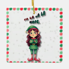 Ornamento De Cerâmica Fa La La La Nope Funny Christmas Elf Ornament  