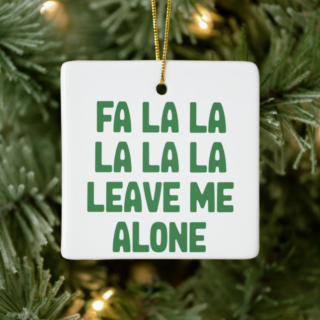 Ornamento De Cerâmica Fa La La Leave Me Alone Christmas Funny Sarcastic  (Árvore)