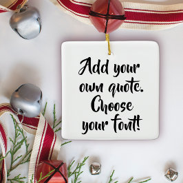 Ornamento De Cerâmica Faça sua própria citação personalizada