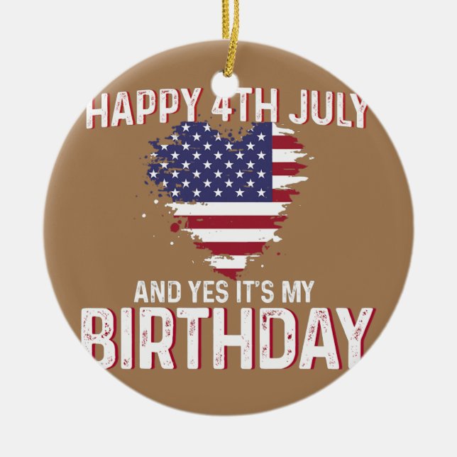 Ornamento De Cerâmica Feliz 4 de julho E Sim É Meu Aniversário Bandeira  (Frente)