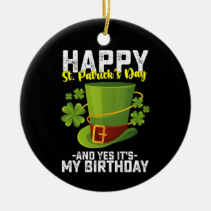Ornamento De Cerâmica Feliz Dia de São Patrício E Sim É Meu Aniversário