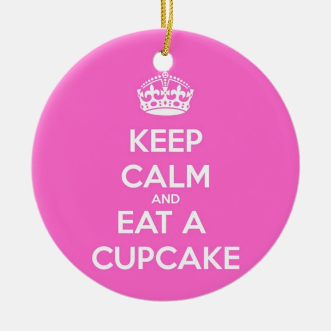 Ornamento De Cerâmica Fique calmo e coma um Cupcake (Frente)