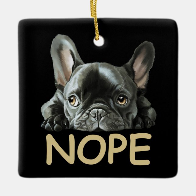 Ornamento De Cerâmica French Bulldog | Frenchie Nope Gifts (Frente)
