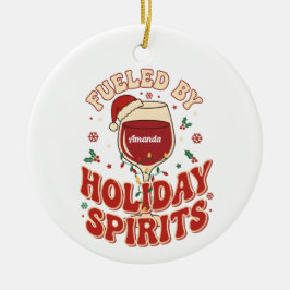 Ornamento De Cerâmica Fueled by Holiday Spirits Funny Wine Christmas