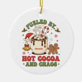 Ornamento De Cerâmica Fueled by Hot Cocoa and Chaos Funny Ornament