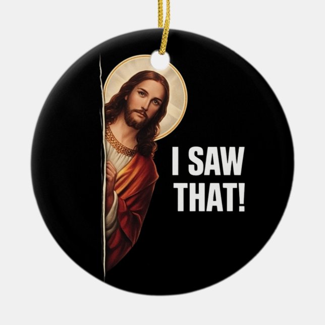 Ornamento De Cerâmica Funny Jesus "I Saw That" Christian meme design (Frente)