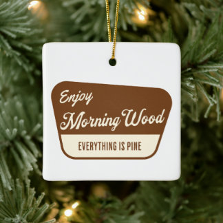 Ornamento De Cerâmica Funny Morning Wood Everything is Pine