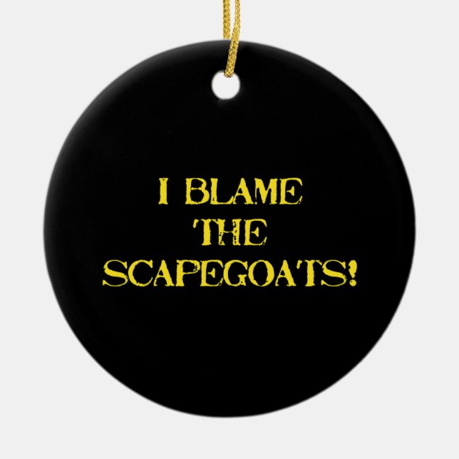 Ornamento De Cerâmica Funny Scapegoat Quote A Bold Statement on Blame (Frente)