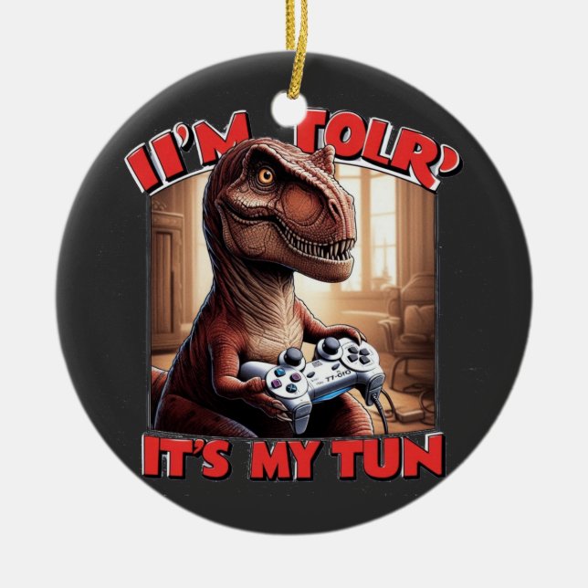 Ornamento De Cerâmica Funny T-Rex Gamer Quote Design (Frente)