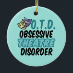Ornamento De Cerâmica Funny Theatre Drama Club Masks Cute Teal<br><div class="desc">Obsessed with theatrics? A dramatic actor wants to spend every waking minute on the stage reading their lines. This is a great funny gift for a playwright or actress who has obsessive theatre disorder. A cute theater lover present for a member of drama club.</div>