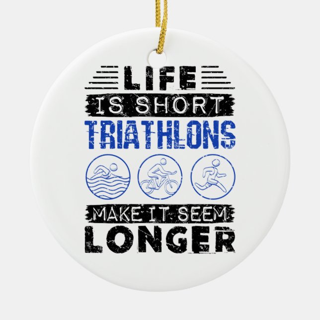 Ornamento De Cerâmica Funny Triathlon Joke Life Is Short (Frente)