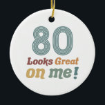 Ornamento De Cerâmica Funny Vintage 80 Birthday<br><div class="desc">Uma ideia de presente de excelente aniversário para homens e mulheres que sabem que parecem excelentes à medida que envelhecem! Um presente de gag de aniversário engraçado para sua mãe,  pai,  vovó,  avô,  irmão ou amigo.</div>