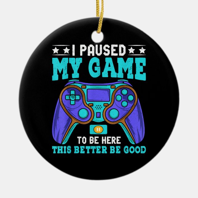 Ornamento De Cerâmica Gamer Shirt Boys Men Crianças Pausaram Meu Jogo Pa (Frente)