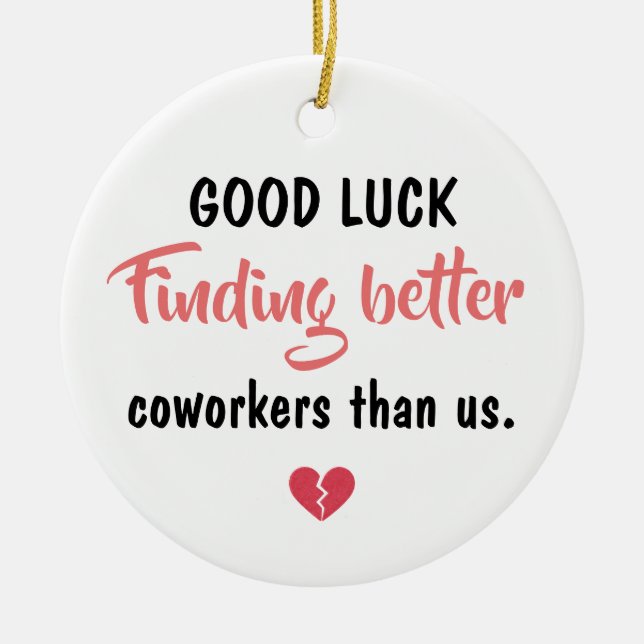Ornamento De Cerâmica Good Luck Finding Better Coworkers (Frente)