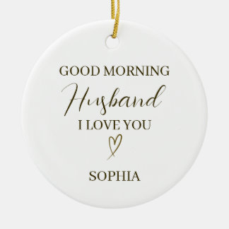 Ornamento De Cerâmica Good Morning Husband Personalized Romantic Gift