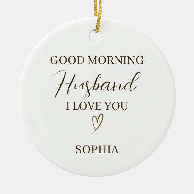 Ornamento De Cerâmica Good Morning Husband Personalized Romantic Gift (Frente)