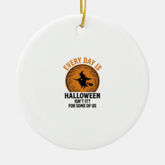 Ornamento De Cerâmica Halloween Witch Every Day Is Halloween Funny Vinta