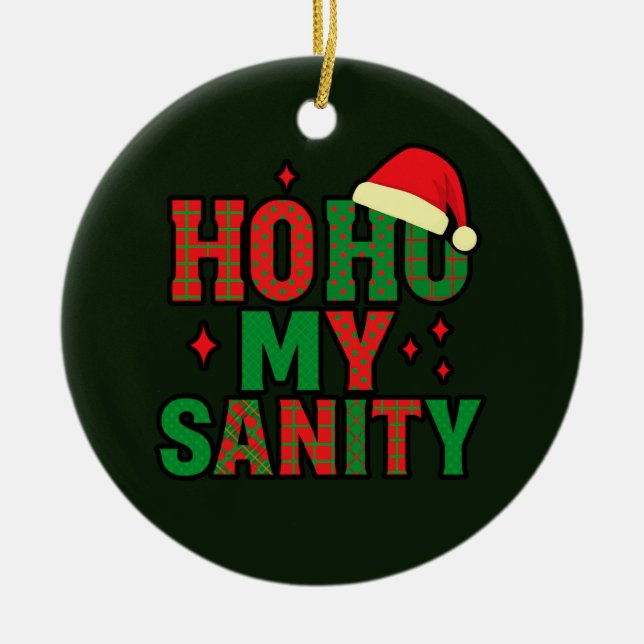 Ornamento De Cerâmica Ho Ho My Sanity Funny Christmas Ornament (Frente)