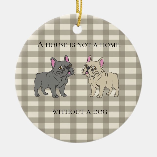 Ornamento De Cerâmica House is not a home without a dog (Frente)