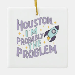 Ornamento De Cerâmica Houston, provavelmente sou o problema