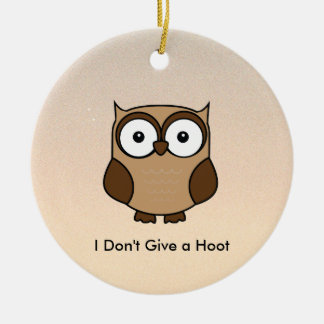 Ornamento De Cerâmica I Don't Give a Hoot Owl Custom