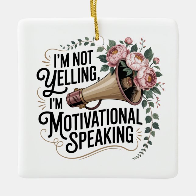 Ornamento De Cerâmica I’m Not Yelling, I’m Motivational Speaking (Frente)