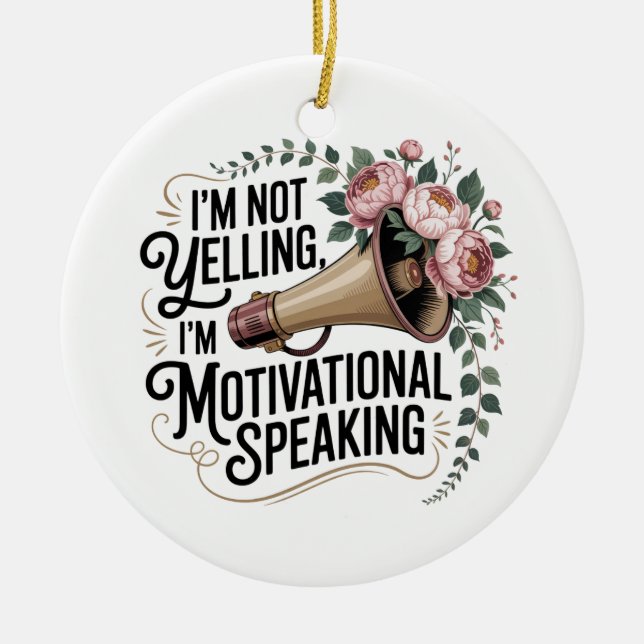 Ornamento De Cerâmica I’m Not Yelling, I’m Motivational Speaking (Frente)