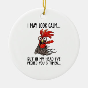 Ornamento De Cerâmica I May Look Calm But In My Head I've Pecked You 3 T