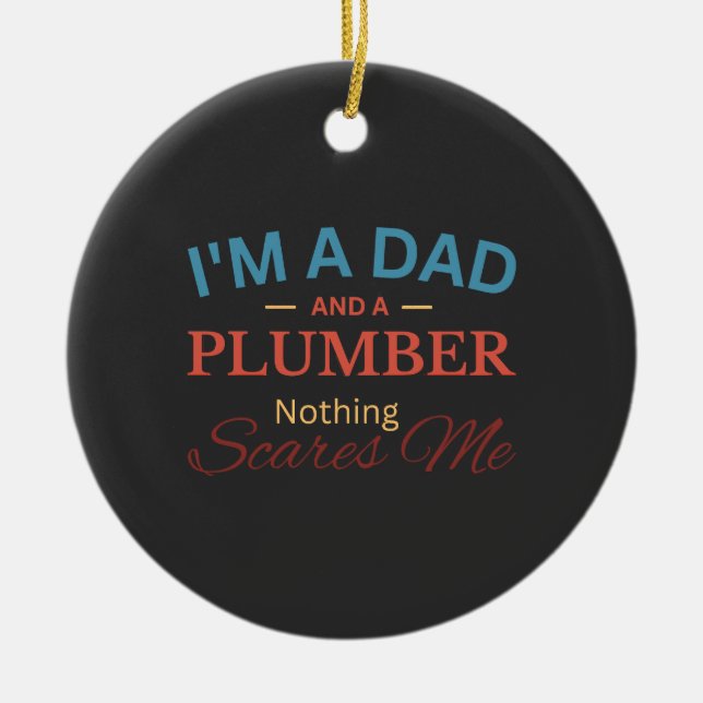 Ornamento De Cerâmica I'm a Dad And a Plumber Nothing Scares Me (Frente)