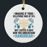 Ornamento De Cerâmica Imaginem Se O Telefone Celular Estivesse A 10% Mas<br><div class="desc">chanukah, menorah, hanukkah, dreidel, jedesejo, presente, feriado, religião, natal, </div>