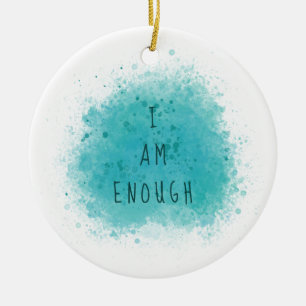 Ornamento De Cerâmica Inspiring I Am Enough Simple Affirmation Quote