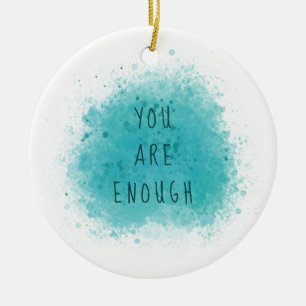 Ornamento De Cerâmica Inspiring You Are Enough Simple Affirmation Quote
